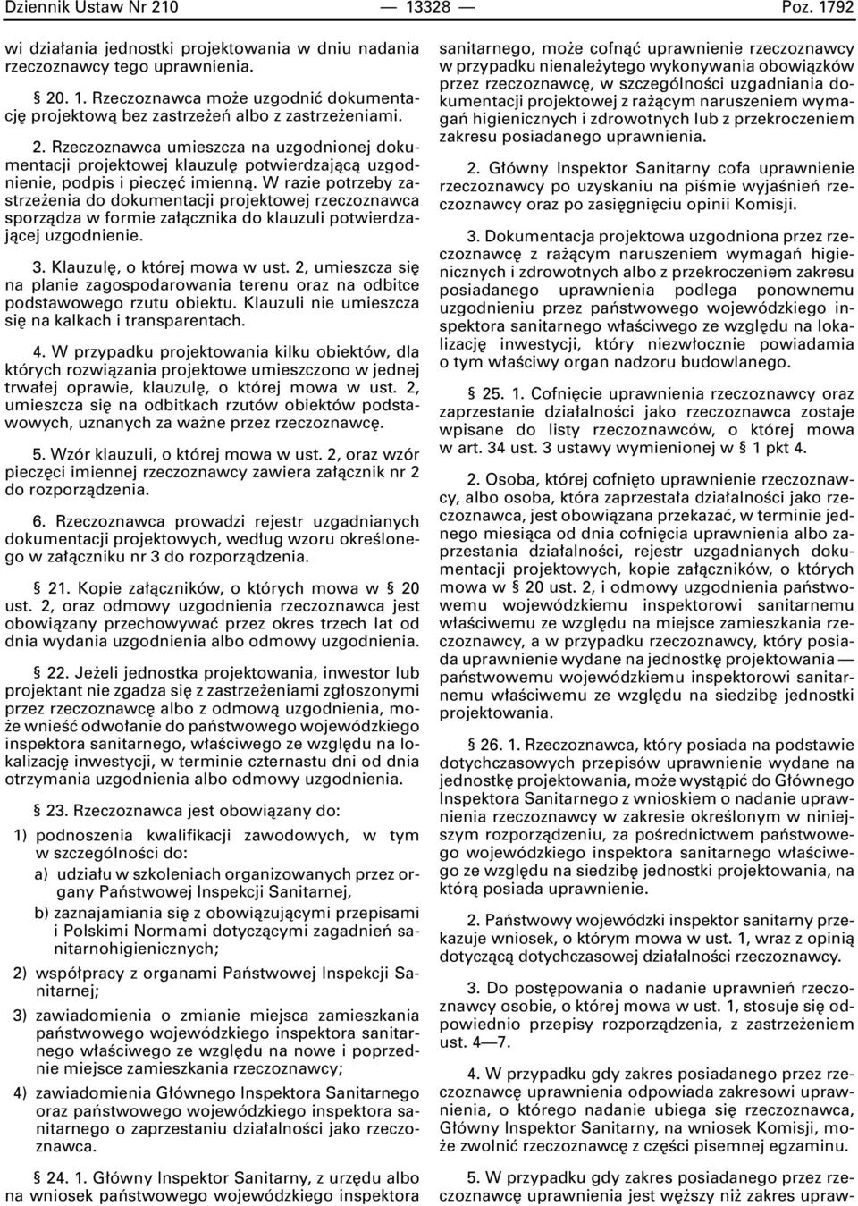 W razie potrzeby zastrze enia do dokumentacji projektowej rzeczoznawca sporzàdza w formie za àcznika do klauzuli potwierdzajàcej uzgodnienie. 3. Klauzul, o której mowa w ust.