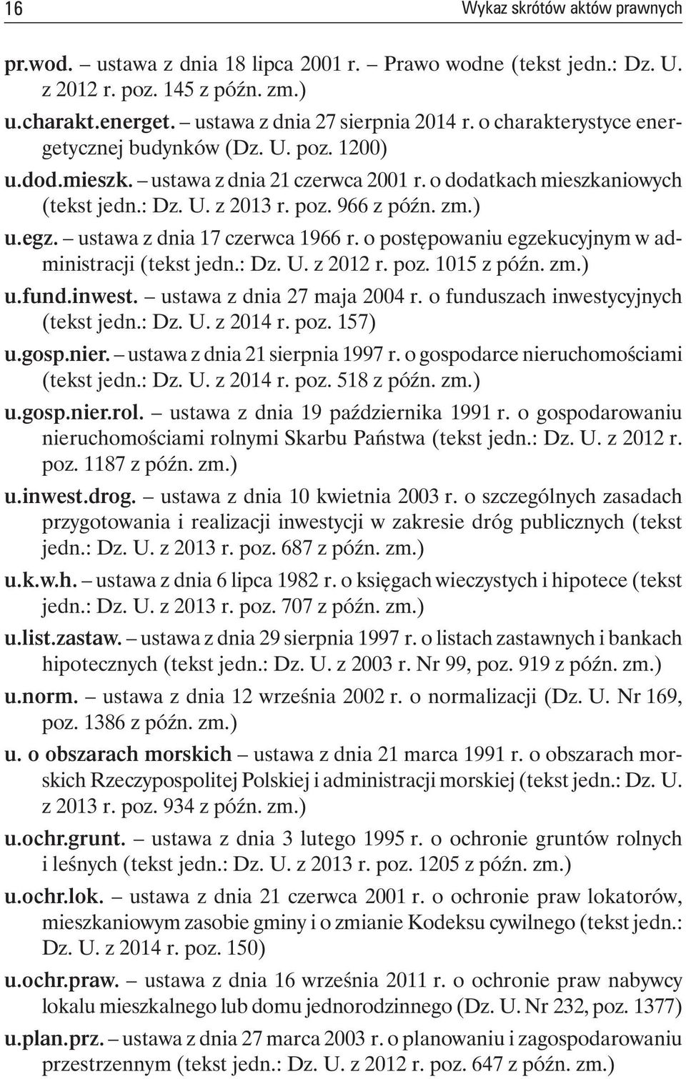 ustawa z dnia 17 czerwca 1966 r. o postępowaniu egzekucyjnym w administracji (tekst jedn.: Dz. U. z 2012 r. poz. 1015 z późn. zm.) u.fund.inwest. ustawa z dnia 27 maja 2004 r.