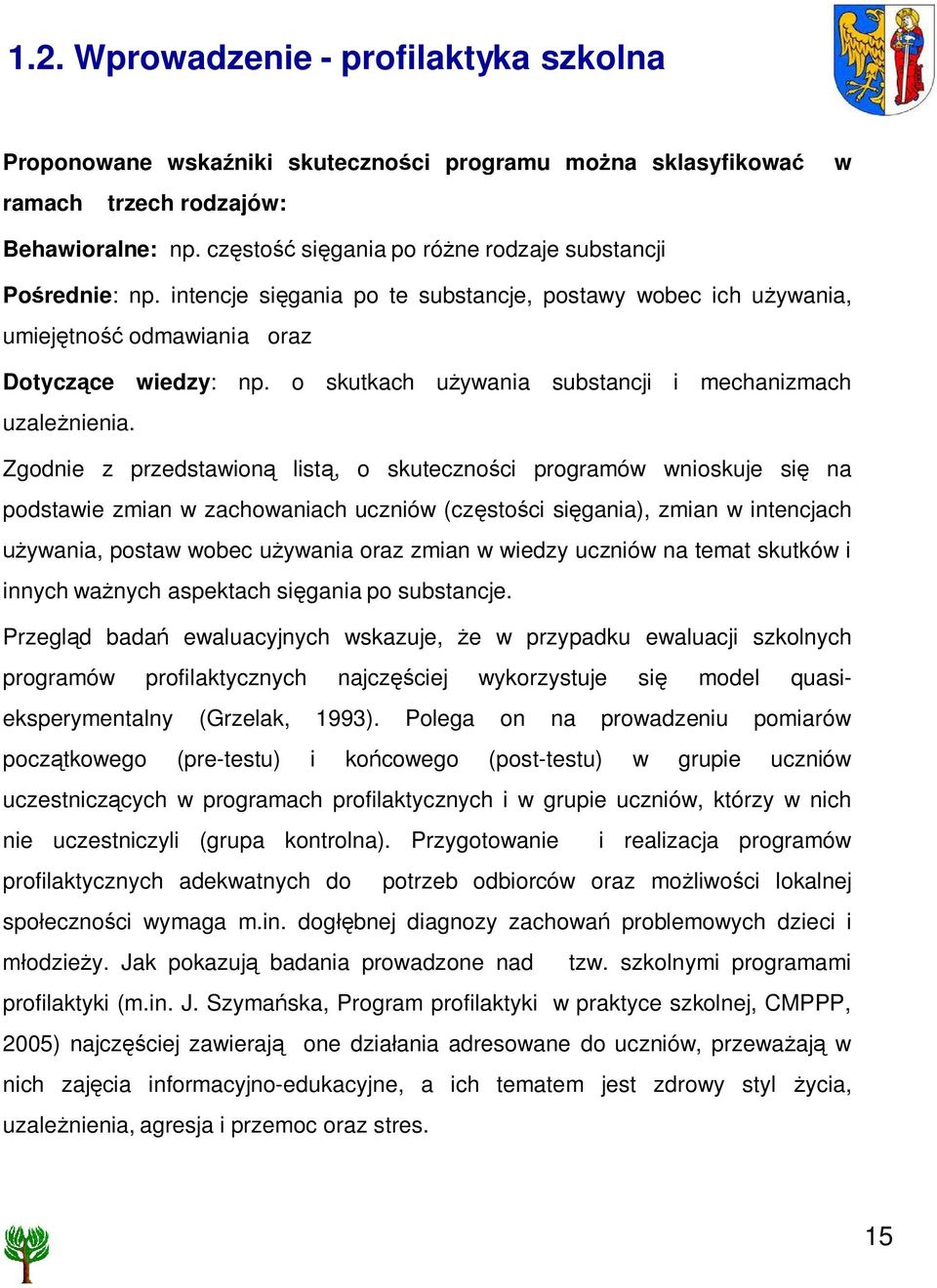 o skutkach u ywania substancji i mechanizmach uzale nienia.