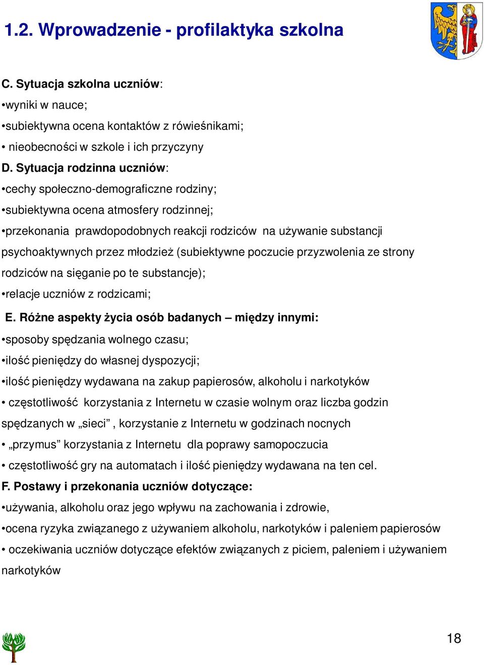 odzie (subiektywne poczucie przyzwolenia ze strony rodziców na si ganie po te substancje); relacje uczniów z rodzicami; E.