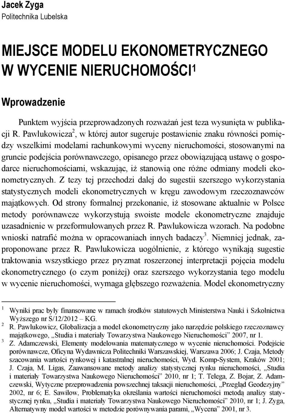 gospodace neuchomoścam, wskazując, ż stanową one óżne odmany model ekonometycznych.