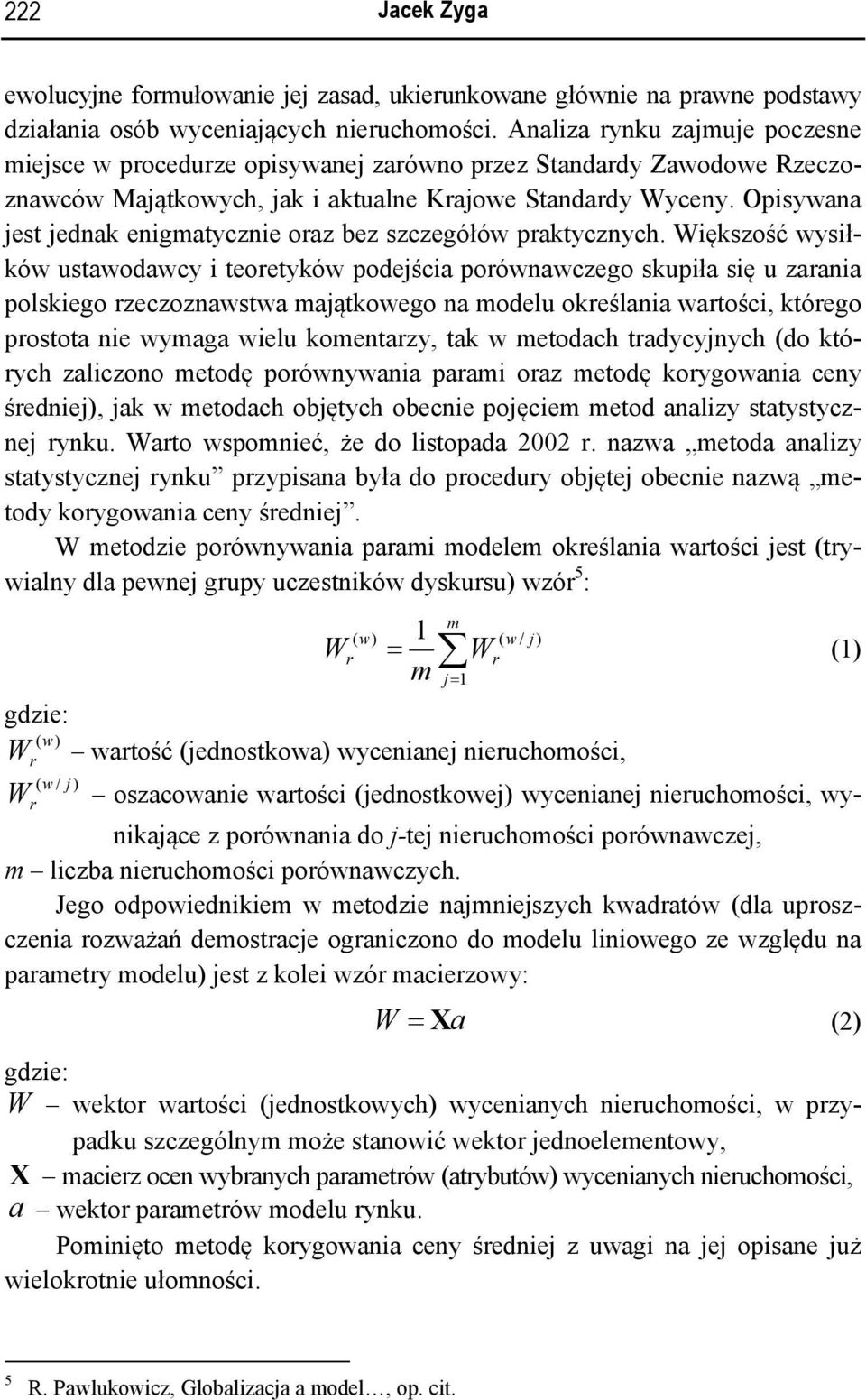 Opsywana jest jednak engmatyczne oaz bez szczegółów paktycznych.