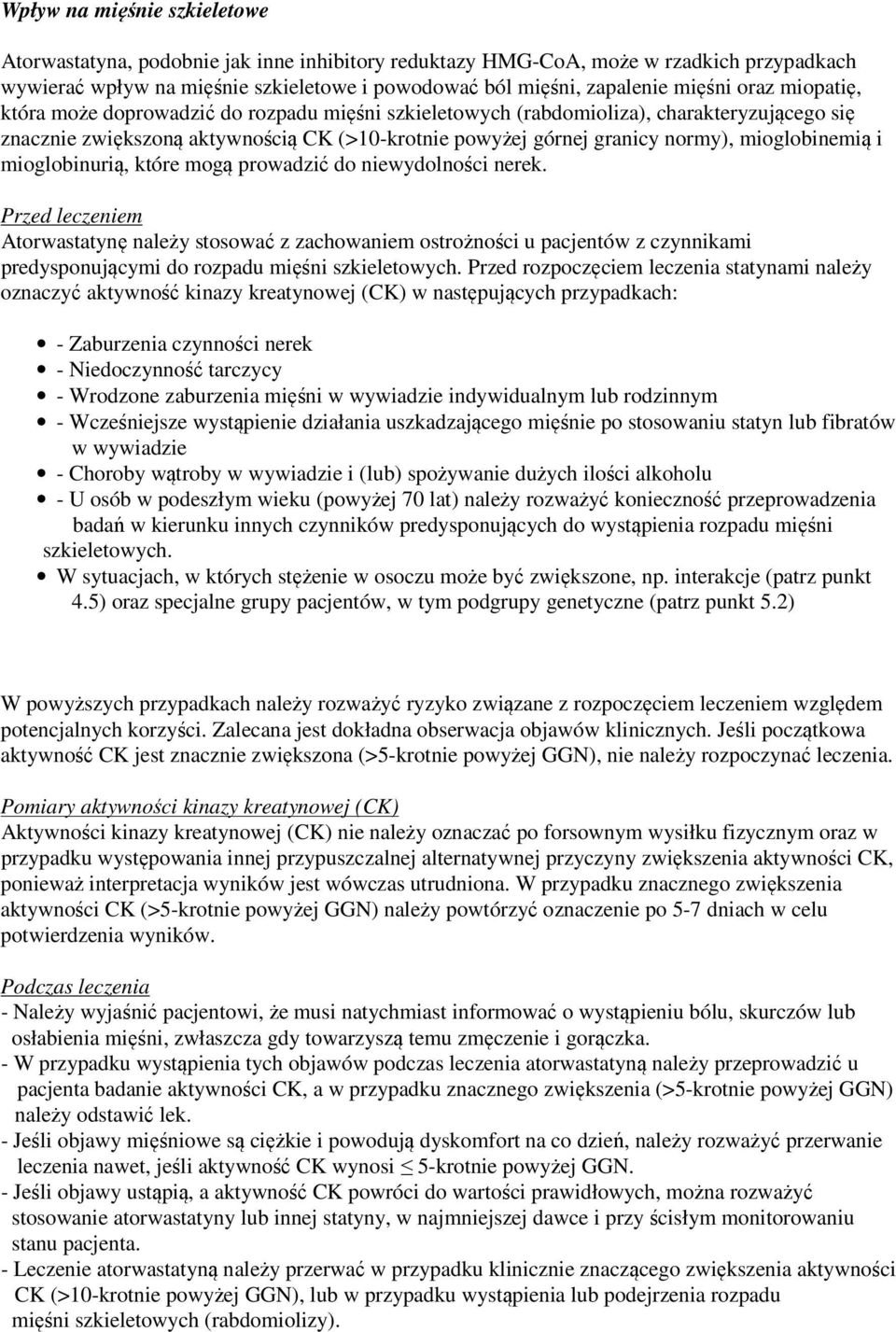 mioglobinemią i mioglobinurią, które mogą prowadzić do niewydolności nerek.