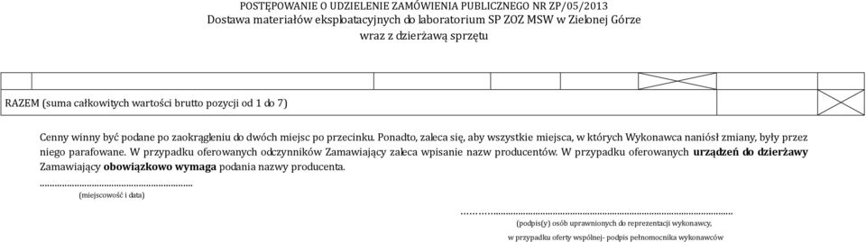 W przypadku oferowanych odczynników Zamawiający zaleca wpisanie nazw producentów.