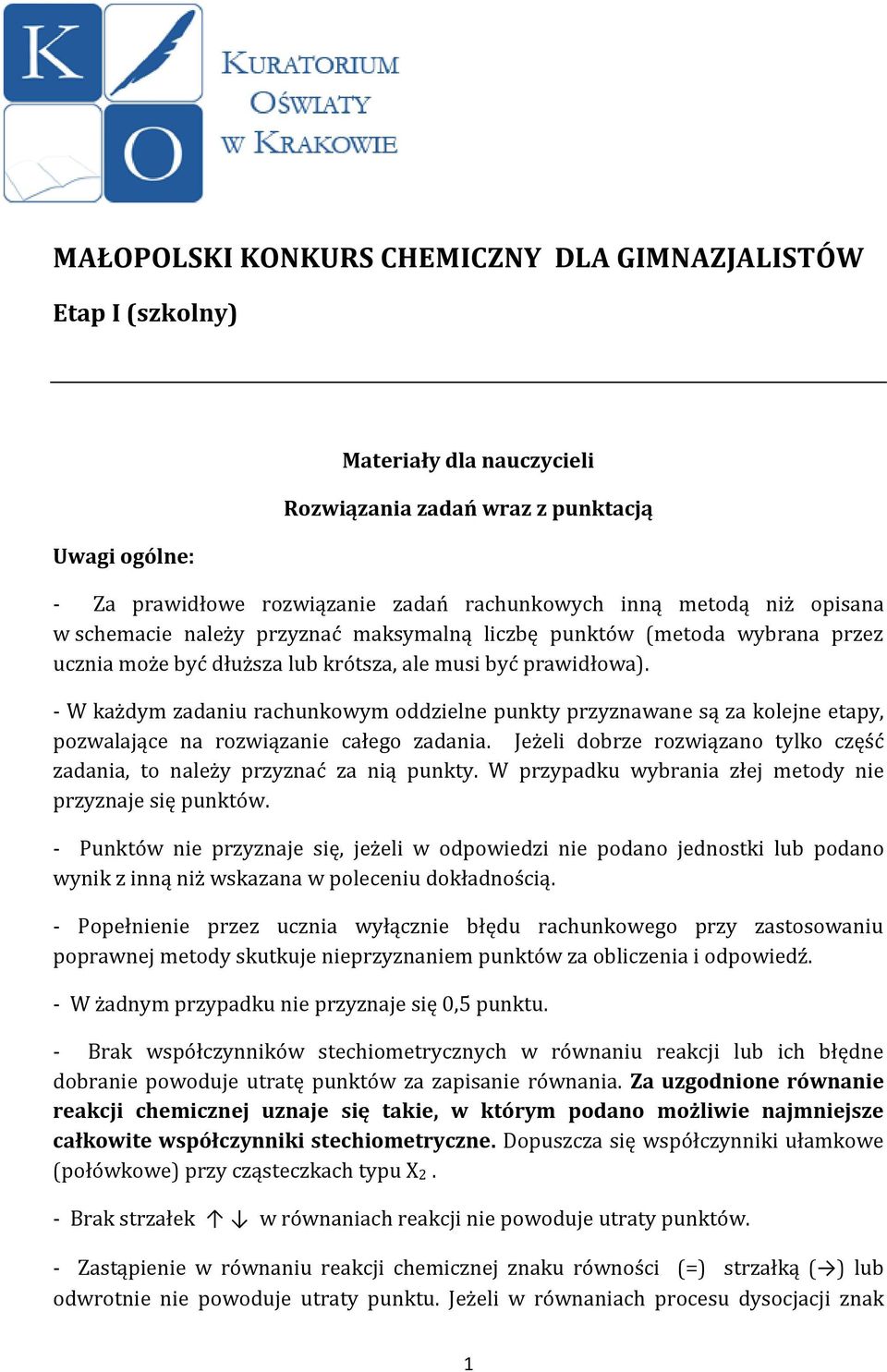 - W każdym zadaniu rachunkowym oddzielne punkty przyznawane są za kolejne etapy, pozwalające na rozwiązanie całego zadania.