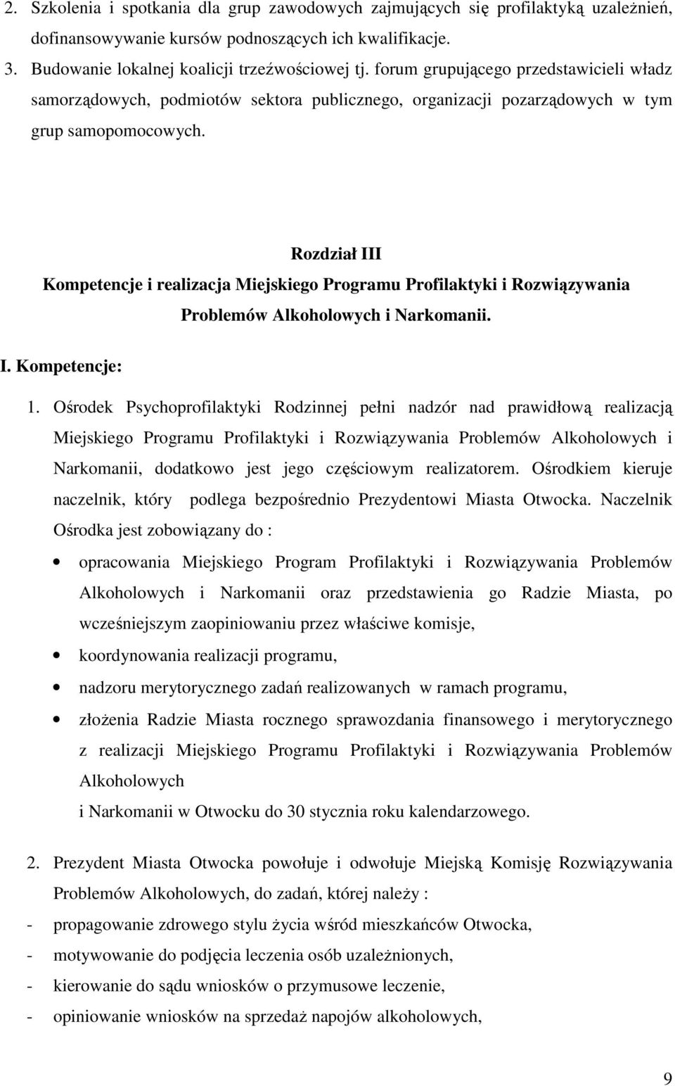 Rozdział III Kompetencje i realizacja Miejskiego Programu Profilaktyki i Rozwiązywania Problemów Alkoholowych i Narkomanii. I. Kompetencje: 1.