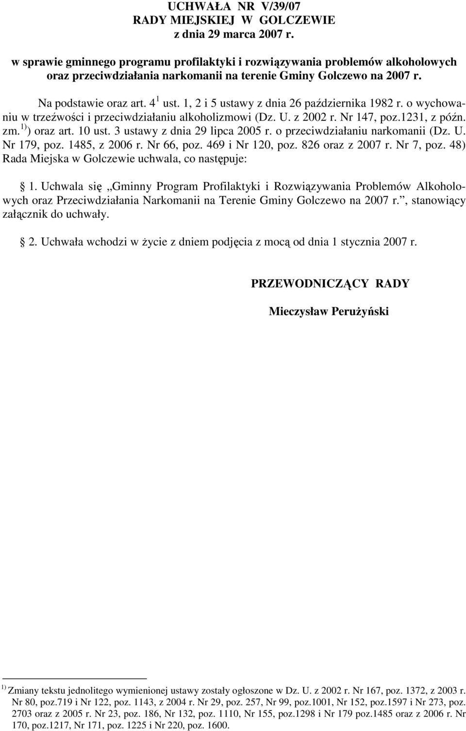 1, 2 i 5 ustawy z dnia 26 października 1982 r. o wychowaniu w trzeźwości i przeciwdziałaniu alkoholizmowi (Dz. U. z 2002 r. Nr 147, poz.1231, z późn. zm. 1) ) oraz art. 10 ust.