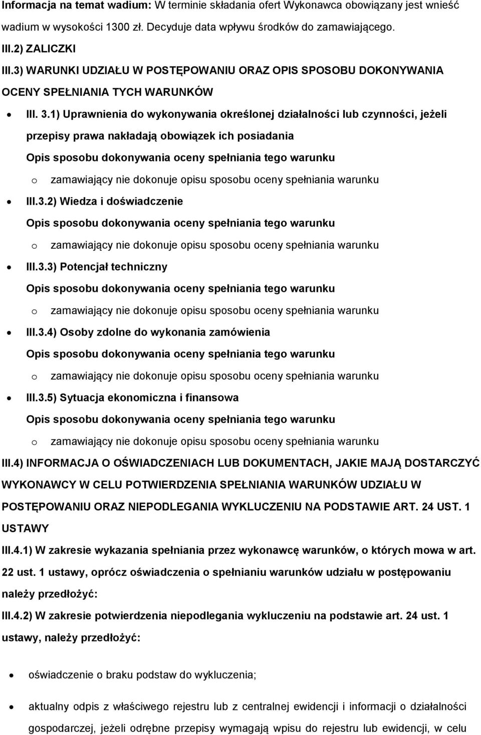 1) Uprawnienia d wyknywania kreślnej działalnści lub czynnści, jeżeli przepisy prawa nakładają bwiązek ich psiadania Opis spsbu dknywania ceny spełniania teg warunku zamawiający nie dknuje pisu spsbu