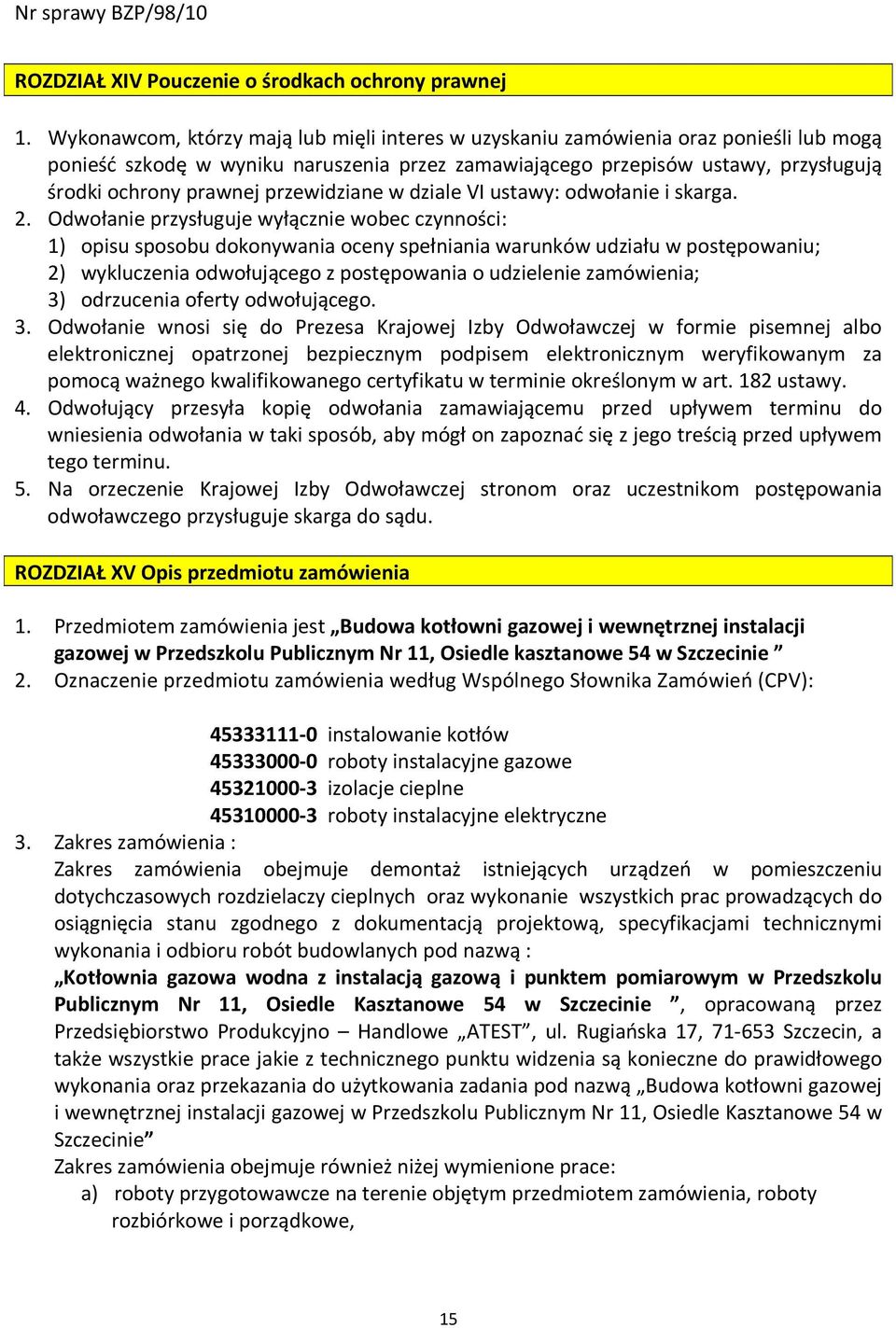 przewidziane w dziale VI ustawy: odwołanie i skarga. 2.