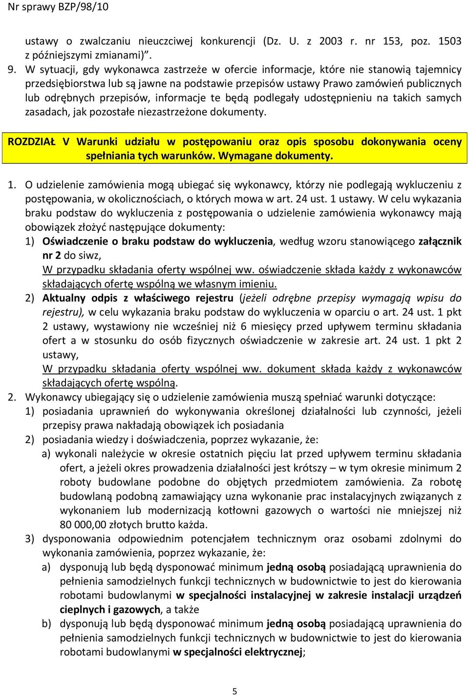 informacje te będą podlegały udostępnieniu na takich samych zasadach, jak pozostałe niezastrzeżone dokumenty.