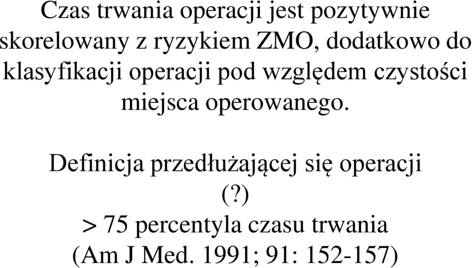 czystości miejsca operowanego.