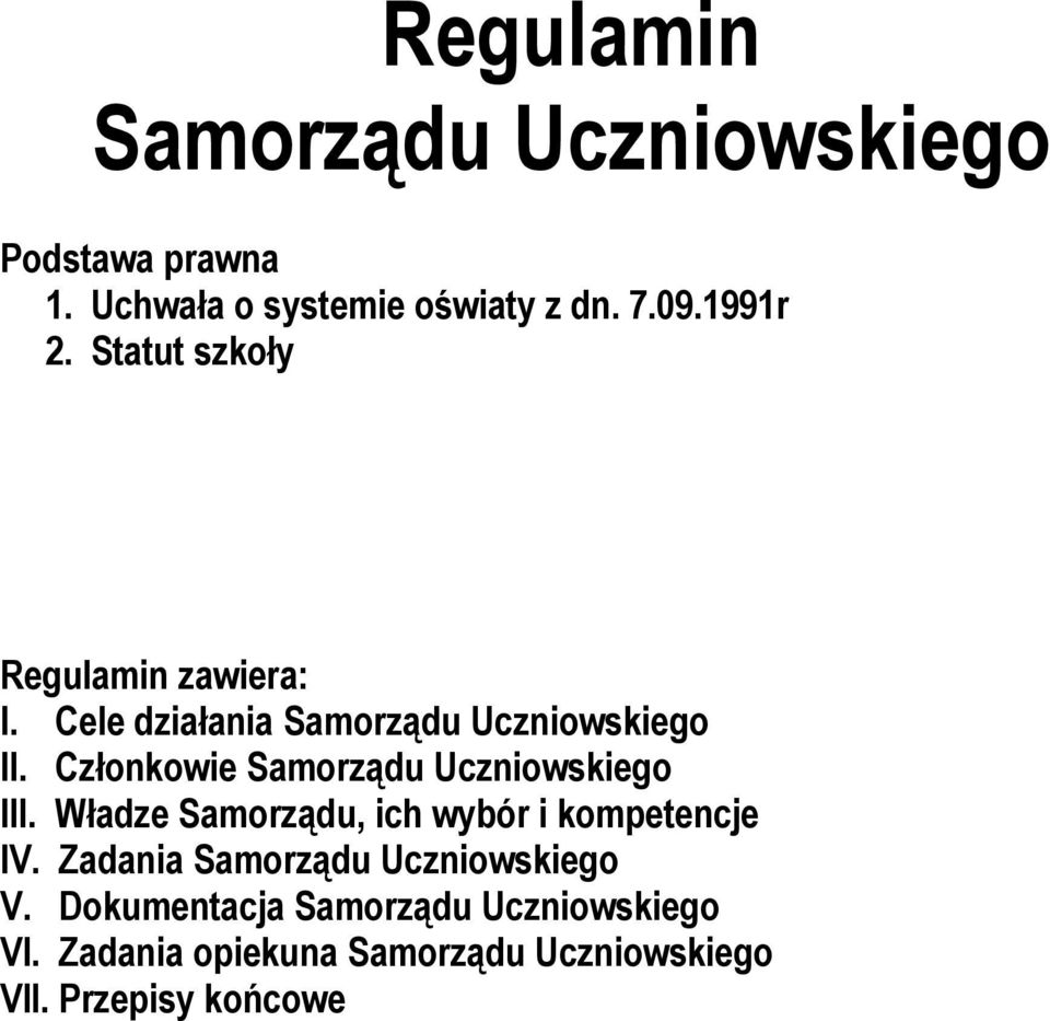 Członkowie Samorządu Uczniowskiego III. Władze Samorządu, ich wybór i kompetencje IV.