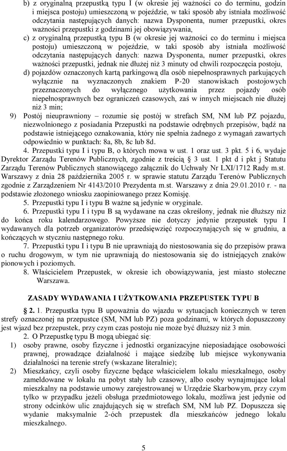 pojeździe, w taki sposób aby istniała możliwość odczytania następujących danych: nazwa Dysponenta, numer przepustki, okres ważności przepustki, jednak nie dłużej niż 3 minuty od chwili rozpoczęcia