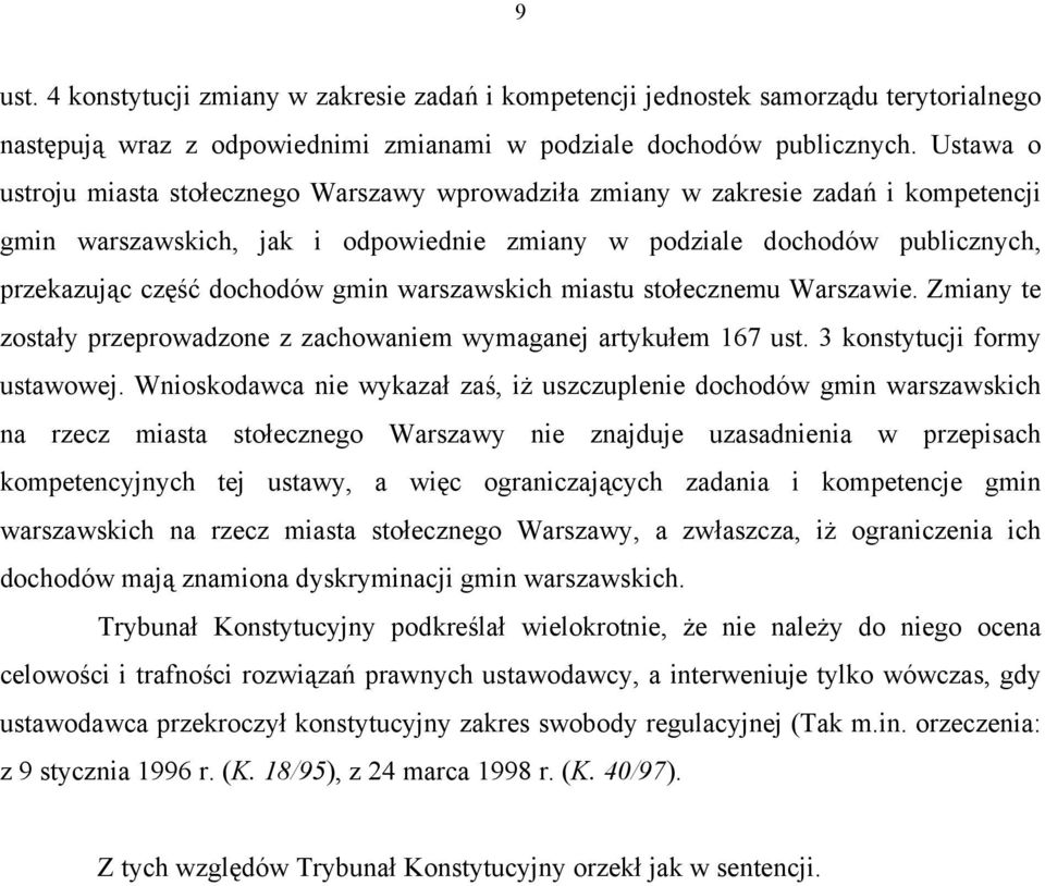 gmin warszawskich miastu stołecznemu Warszawie. Zmiany te zostały przeprowadzone z zachowaniem wymaganej artykułem 167 ust. 3 konstytucji formy ustawowej.