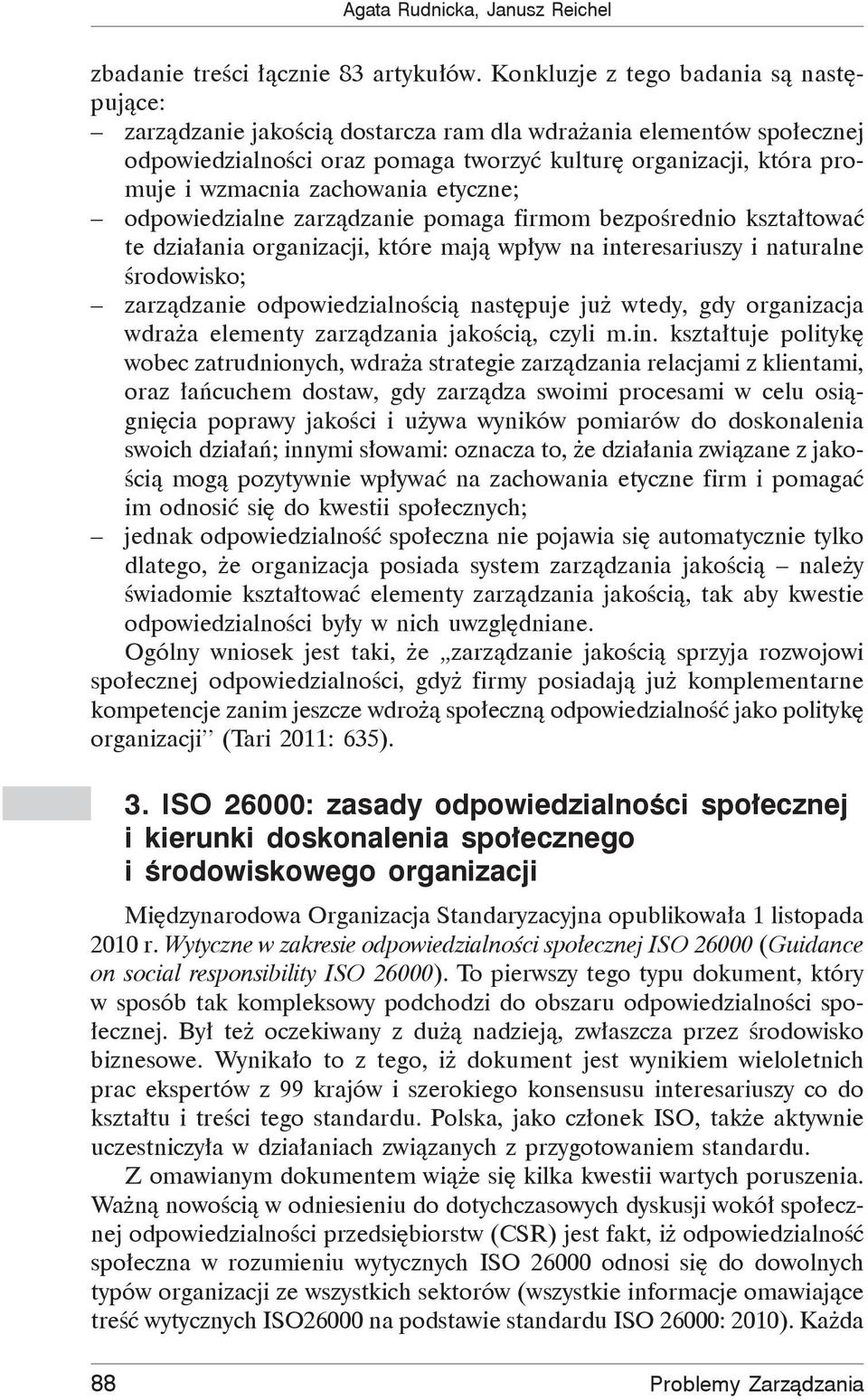 zachowania etyczne; odpowiedzialne zarz dzanie pomaga firmom bezpo rednio kszta towa te dzia ania organizacji, które maj wp yw na interesariuszy i naturalne rodowisko; zarz dzanie odpowiedzialno ci