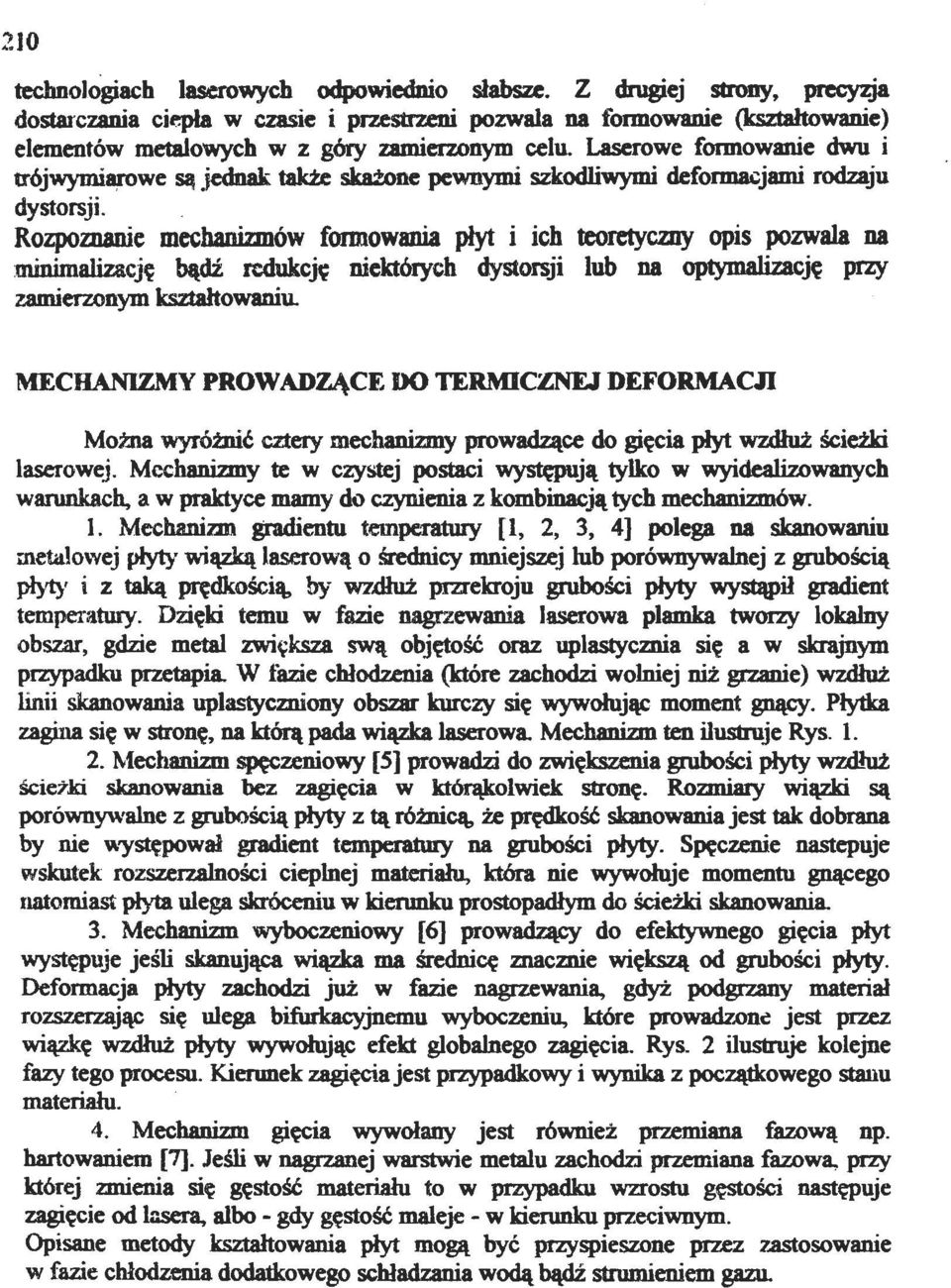 . Rzpmanie mechanizmów foimwania płyt i ich teretyczny pis pzwala na minimalizację bądź redukcję niektórych dystrsji lub na ptymalizację przy zamierznym kształtwaniu.