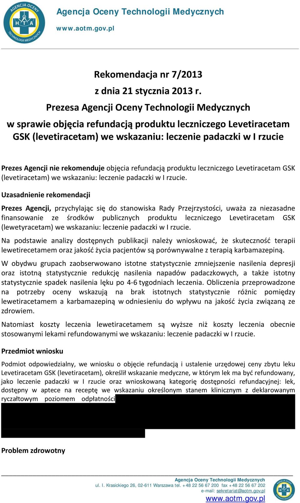 rekomenduje objęcia refundacją produktu leczniczego Levetiracetam GSK (levetiracetam) we wskazaniu: leczenie padaczki w I rzucie.