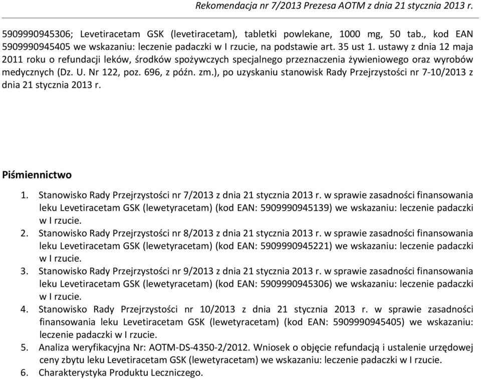 ), po uzyskaniu stanowisk Rady Przejrzystości nr 7 10/2013 z dnia 21 stycznia 2013 r. Piśmiennictwo 1. Stanowisko Rady Przejrzystości nr 7/2013 z dnia 21 stycznia 2013 r.