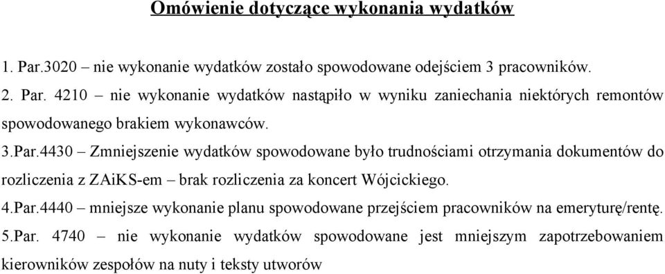 4210 nie wykonanie wydatków nastąpiło w wyniku zaniechania niektórych remontów spowodowanego brakiem wykonawców. 3.Par.