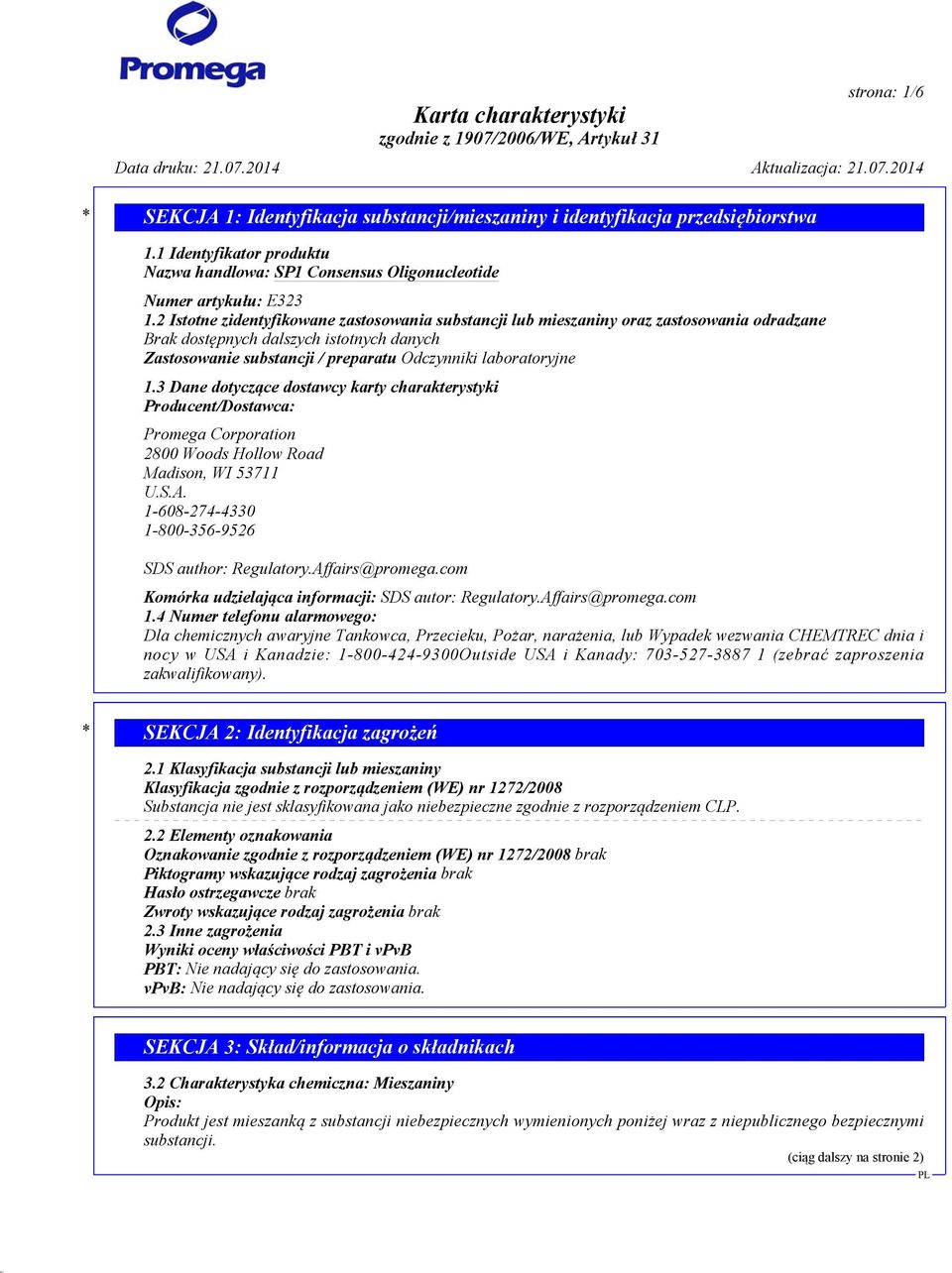 3 Dane dotyczące dostawcy karty charakterystyki Producent/Dostawca: Promega Corporation 2800 Woods Hollow Road Madison, WI 53711 U.S.A. 1-608-274-4330 1-800-356-9526 SDS author: Regulatory.