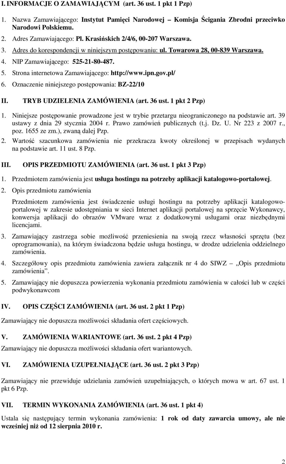 ipn.gov.pl/ 6. Oznaczenie niniejszego postępowania: BZ-22/10 II. TRYB UDZIELENIA ZAMÓWIENIA (art. 36 ust. 1 pkt 2 Pzp) 1.