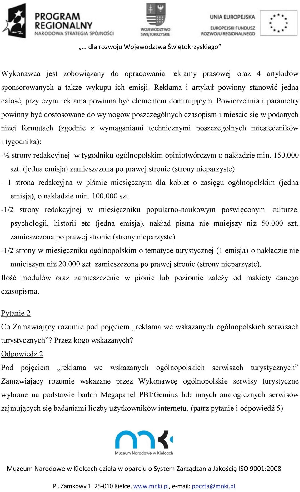 Powierzchnia i parametry powinny być dostosowane do wymogów poszczególnych czasopism i mieścić się w podanych niżej formatach (zgodnie z wymaganiami technicznymi poszczególnych miesięczników i