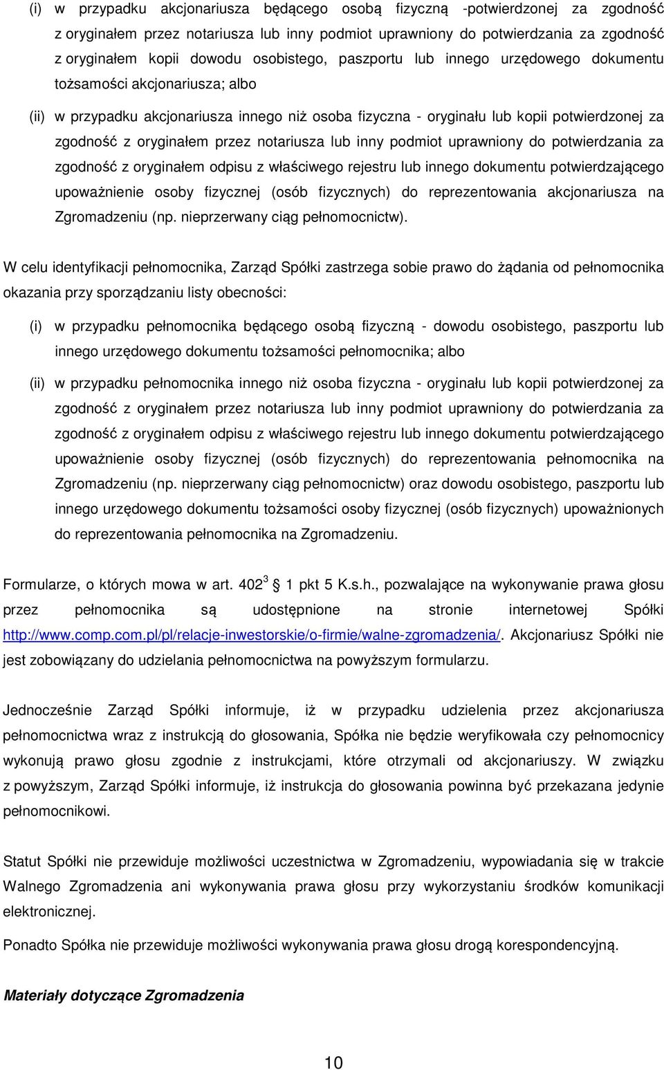 oryginałem przez notariusza lub inny podmiot uprawniony do potwierdzania za zgodność z oryginałem odpisu z właściwego rejestru lub innego dokumentu potwierdzającego upoważnienie osoby fizycznej (osób