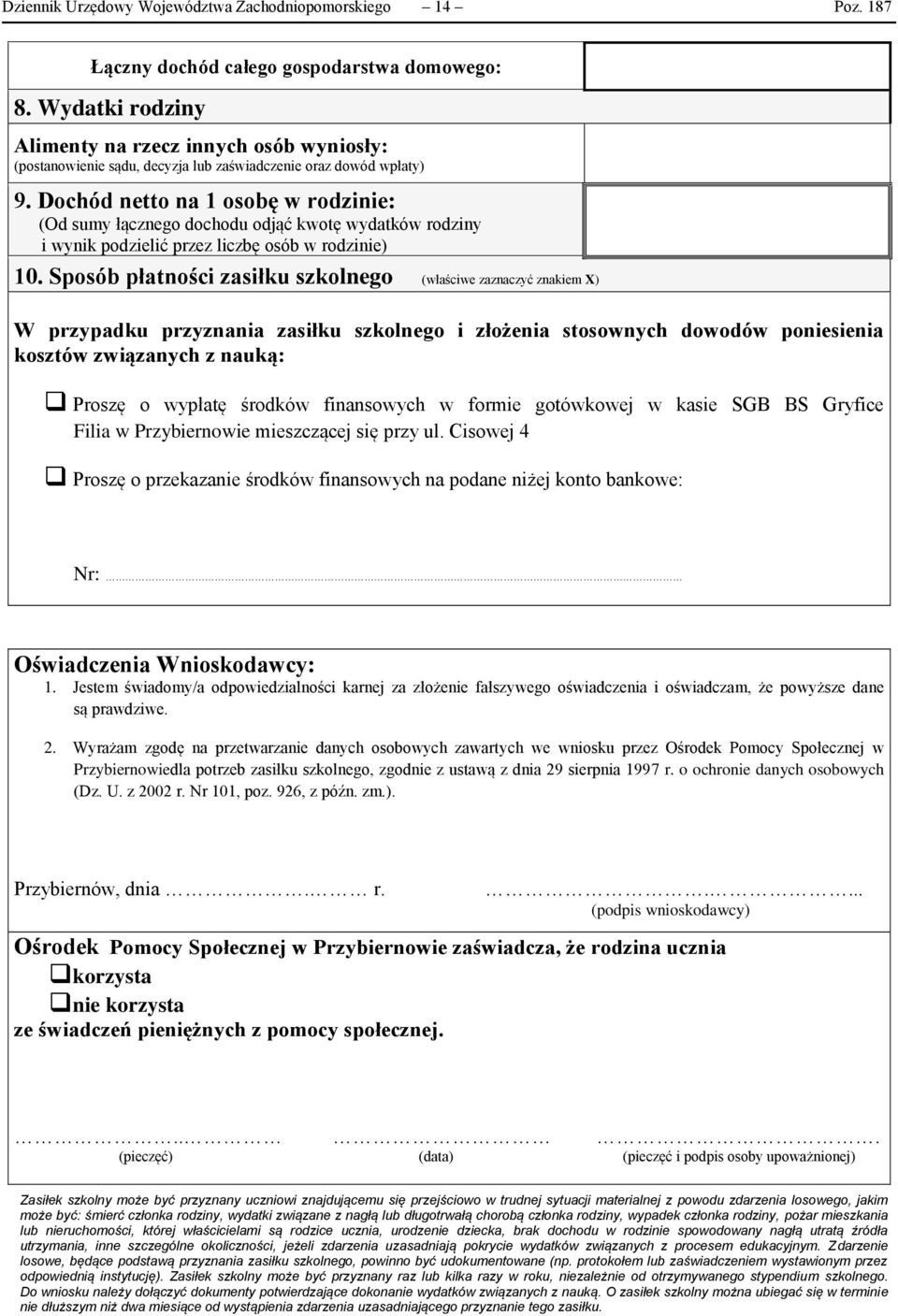 Dochód netto na 1 osobę w rodzinie: (Od sumy łącznego dochodu odjąć kwotę wydatków rodziny i wynik podzielić przez liczbę osób w rodzinie) 10.