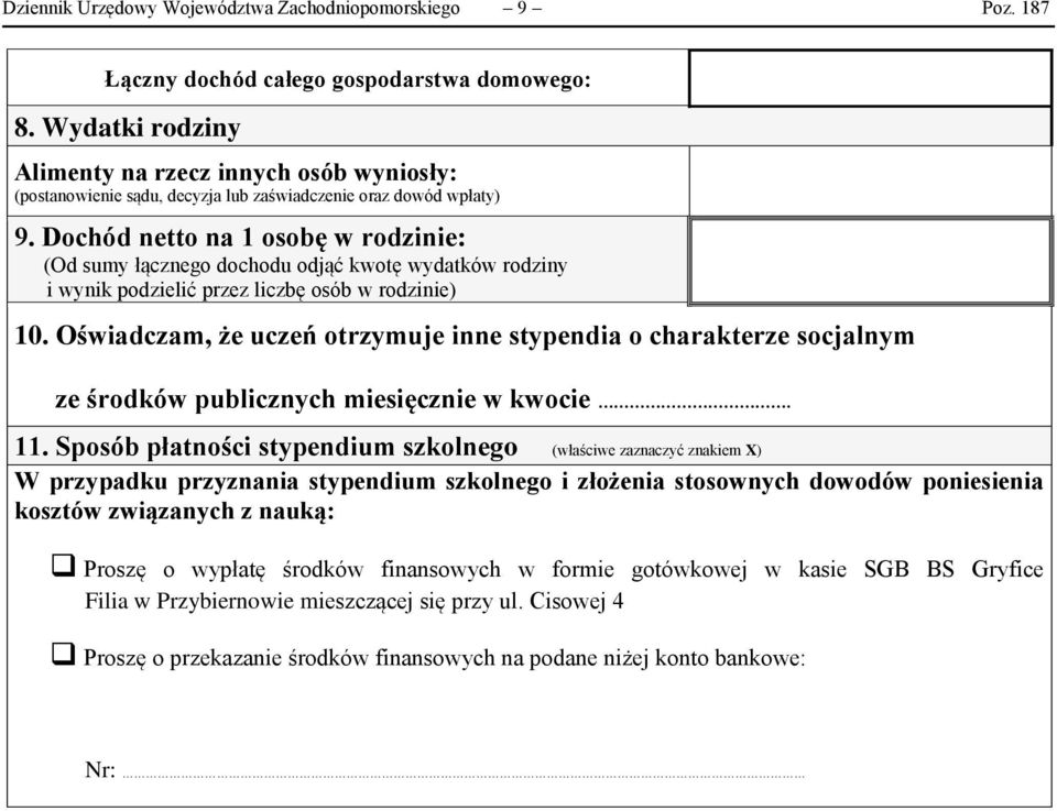 Dochód netto na 1 osobę w rodzinie: (Od sumy łącznego dochodu odjąć kwotę wydatków rodziny i wynik podzielić przez liczbę osób w rodzinie) 10.