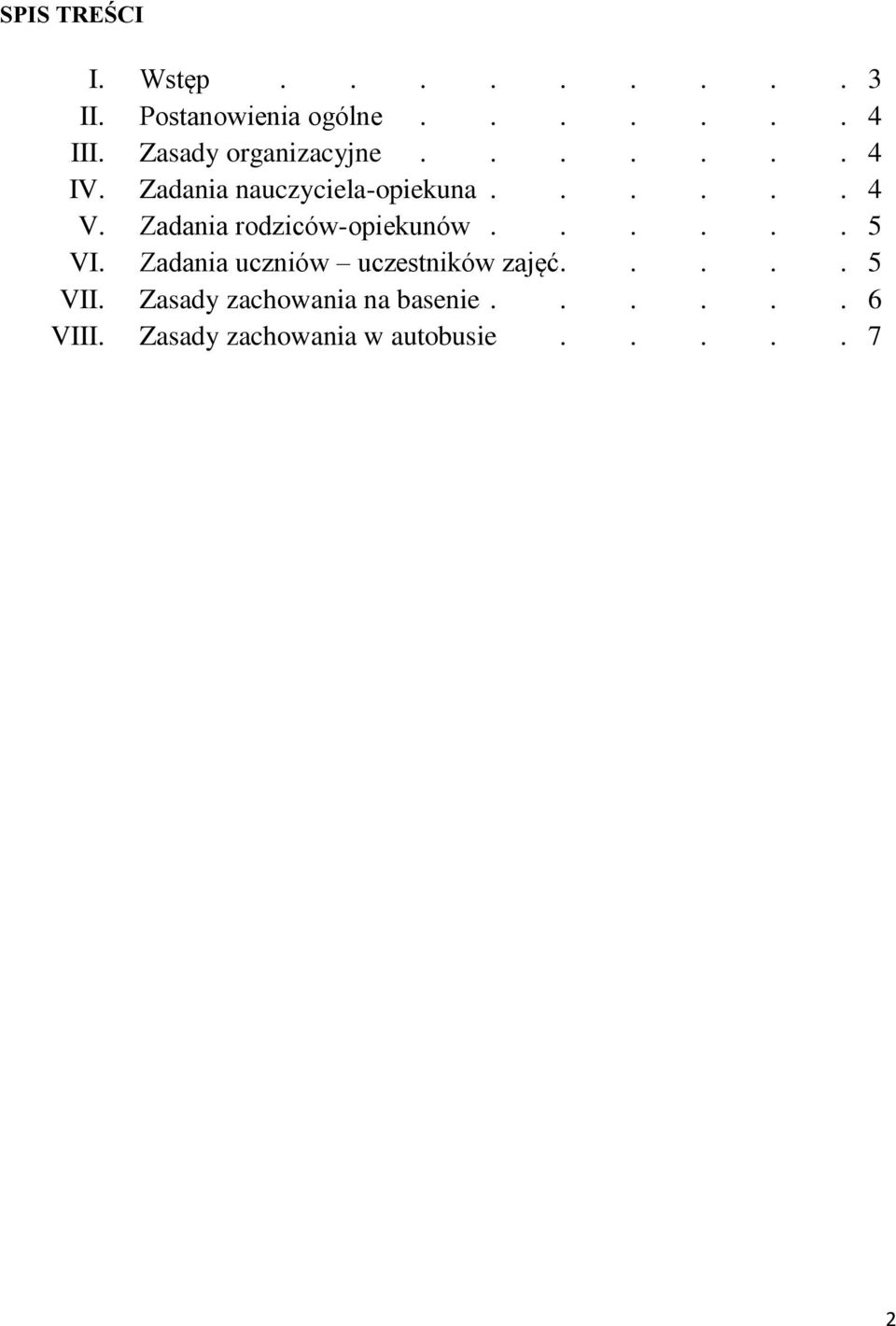 Zadania rodziców-opiekunów...... 5 VI. Zadania uczniów uczestników zajęć.