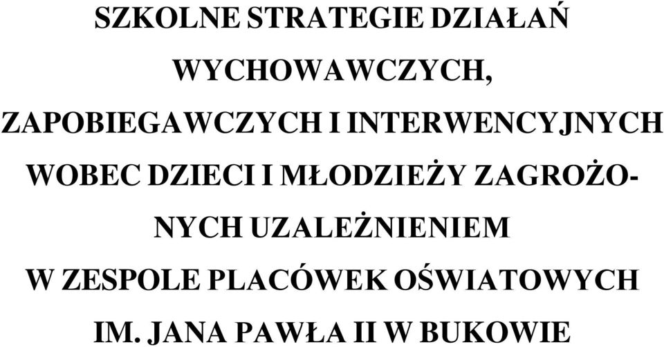 I MŁODZIEŻY ZAGROŻO- NYCH UZALEŻNIENIEM W