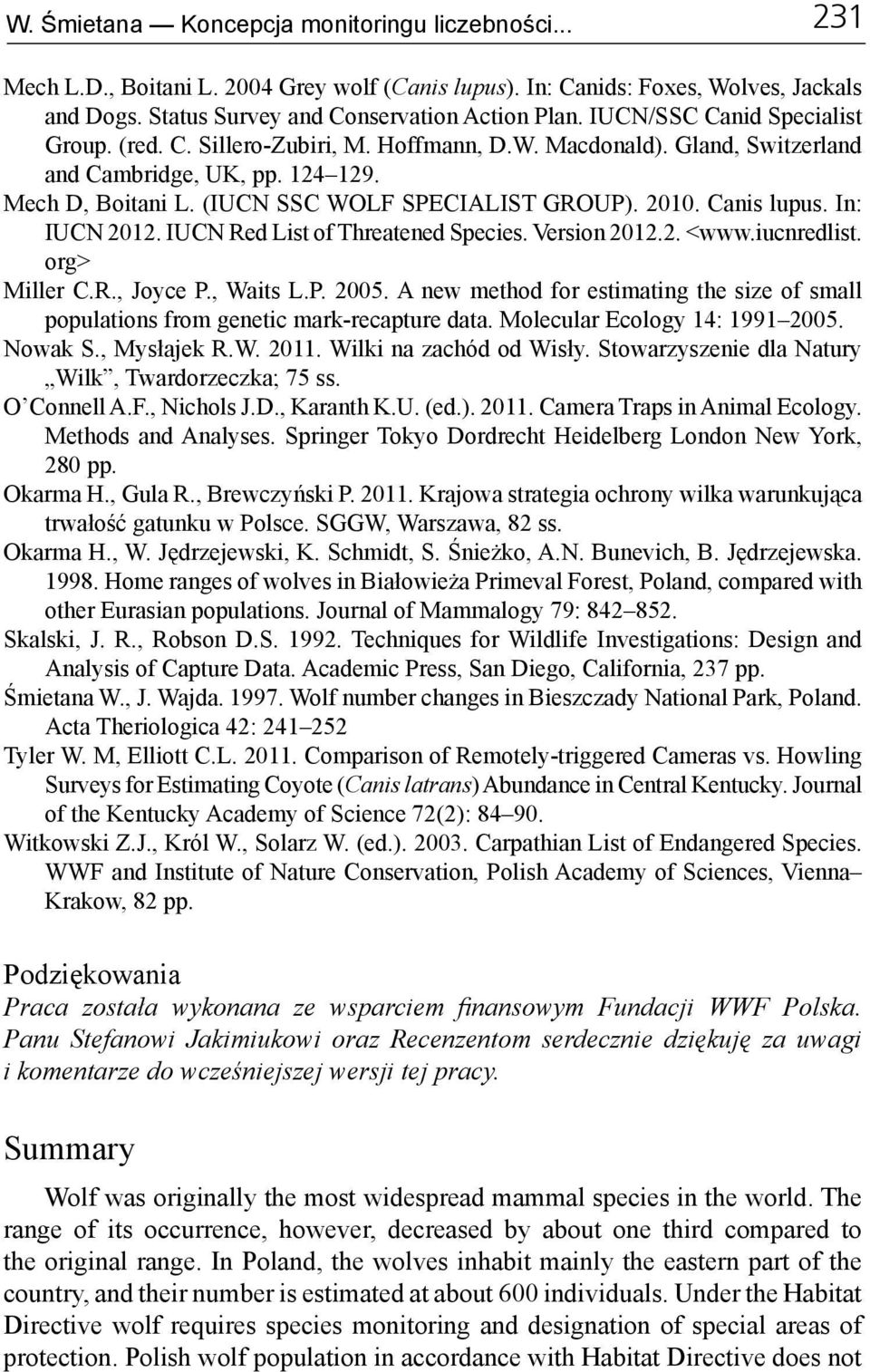 Canis lupus. In: IUCN 2012. IUCN Red List of Threatened Species. Version 2012.2. <www.iucnredlist. org> Miller C.R., Joyce P., Waits L.P. 2005.
