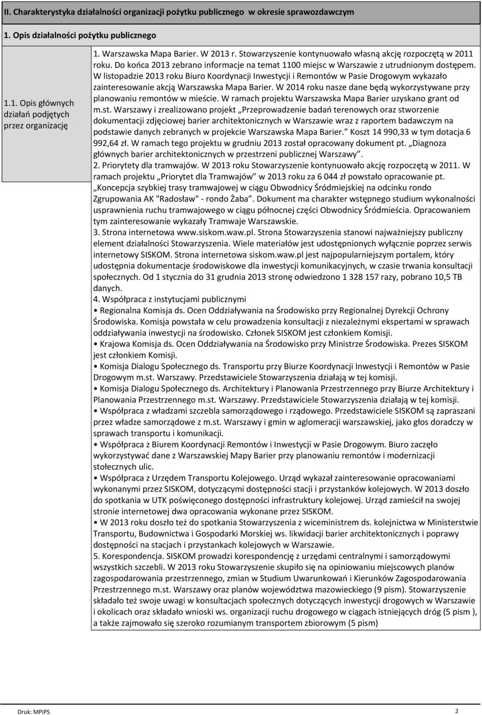 W listopadzie 2013 roku Biuro Koordynacji Inwestycji i Remontów w Pasie Drogowym wykazało zainteresowanie akcją Warszawska Mapa Barier.