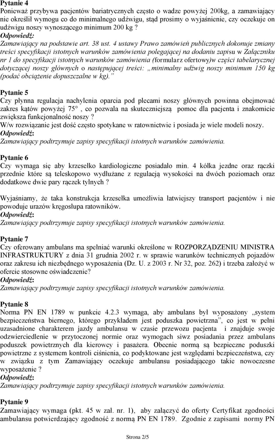 treści specyfikacji istotnych warunków zamówienia polegającej na dodaniu zapisu w Załączniku nr 1 do specyfikacji istotnych warunków zamówienia (formularz ofertowy)w części tabelarycznej dotyczącej