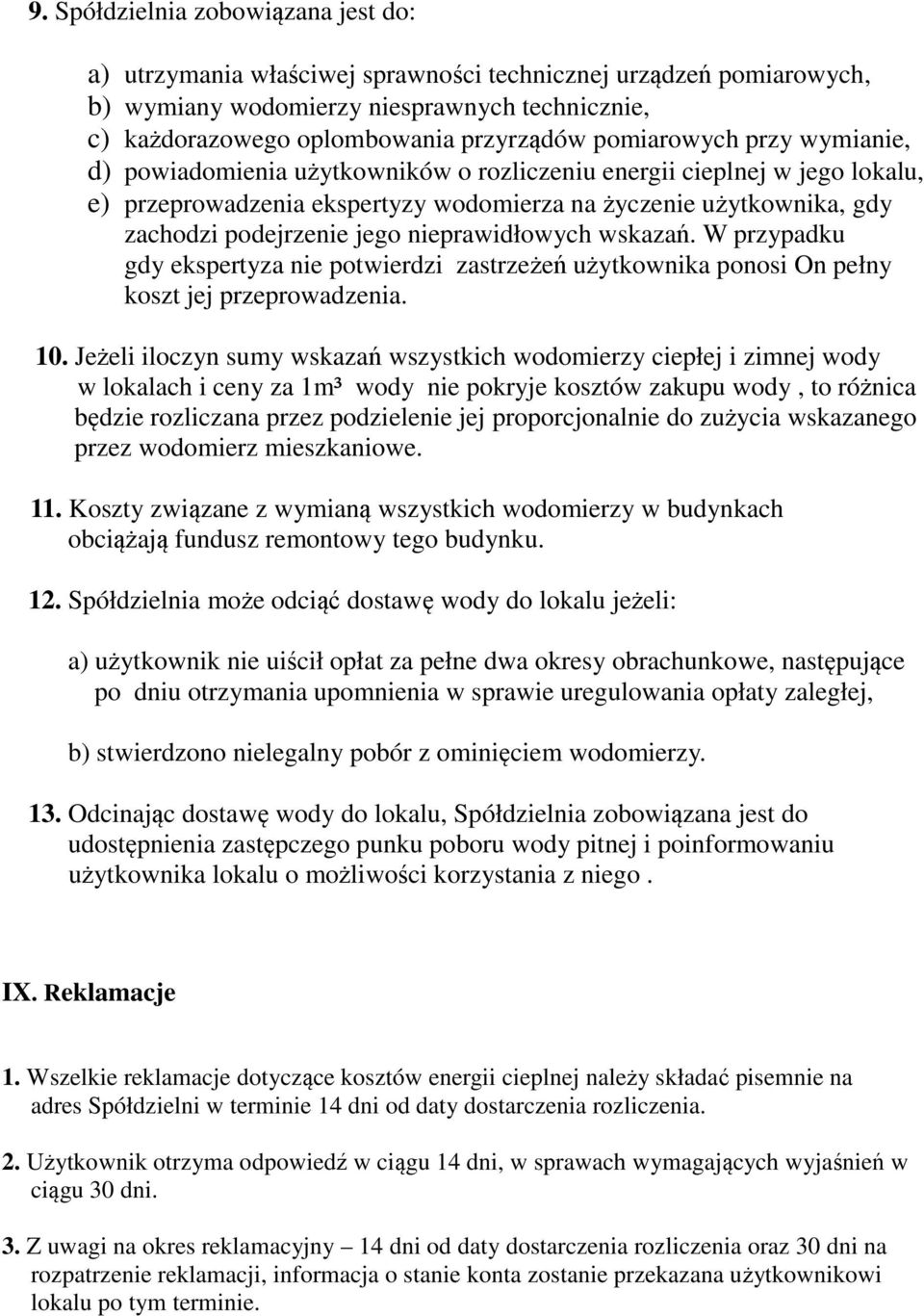 nieprawidłowych wskazań. W przypadku gdy ekspertyza nie potwierdzi zastrzeżeń użytkownika ponosi On pełny koszt jej przeprowadzenia. 10.