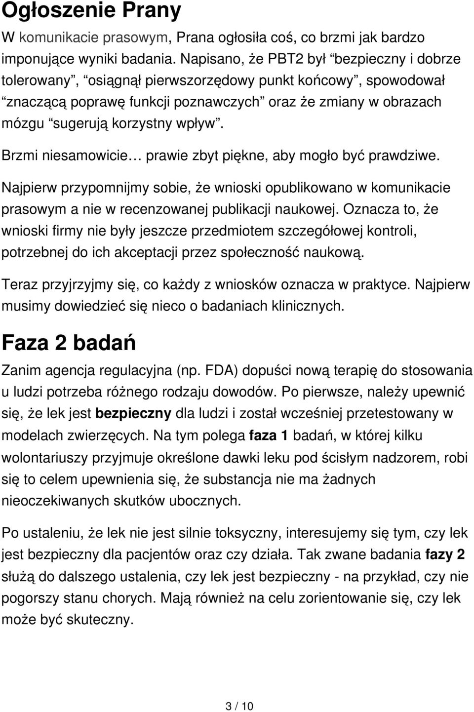 Brzmi niesamowicie prawie zbyt piękne, aby mogło być prawdziwe. Najpierw przypomnijmy sobie, że wnioski opublikowano w komunikacie prasowym a nie w recenzowanej publikacji naukowej.