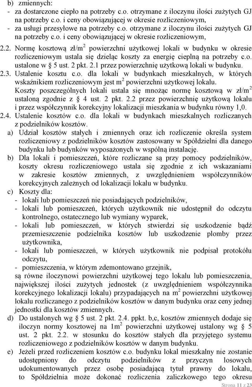 2.3. Ustalenie kosztu c.o. dla lokali w budynkach mieszkalnych, w których wskaźnikiem rozliczeniowym jest m 2 powierzchni użytkowej lokalu.