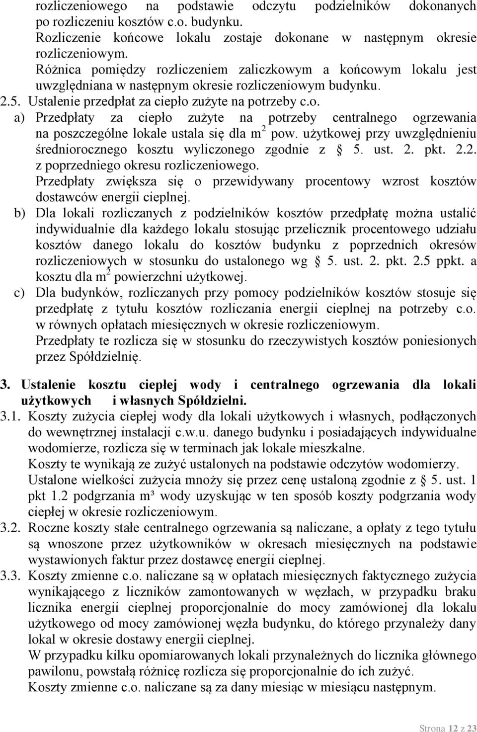 użytkowej przy uwzględnieniu średniorocznego kosztu wyliczonego zgodnie z 5. ust. 2. pkt. 2.2. z poprzedniego okresu rozliczeniowego.