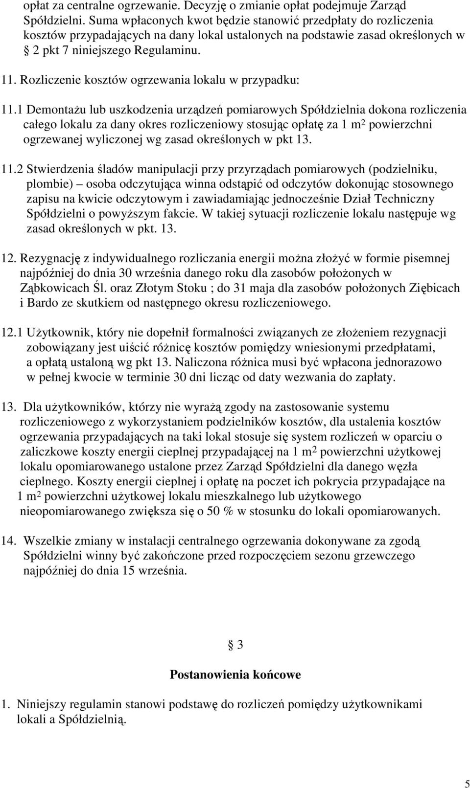 Rozliczenie kosztów ogrzewania lokalu w przypadku: 11.