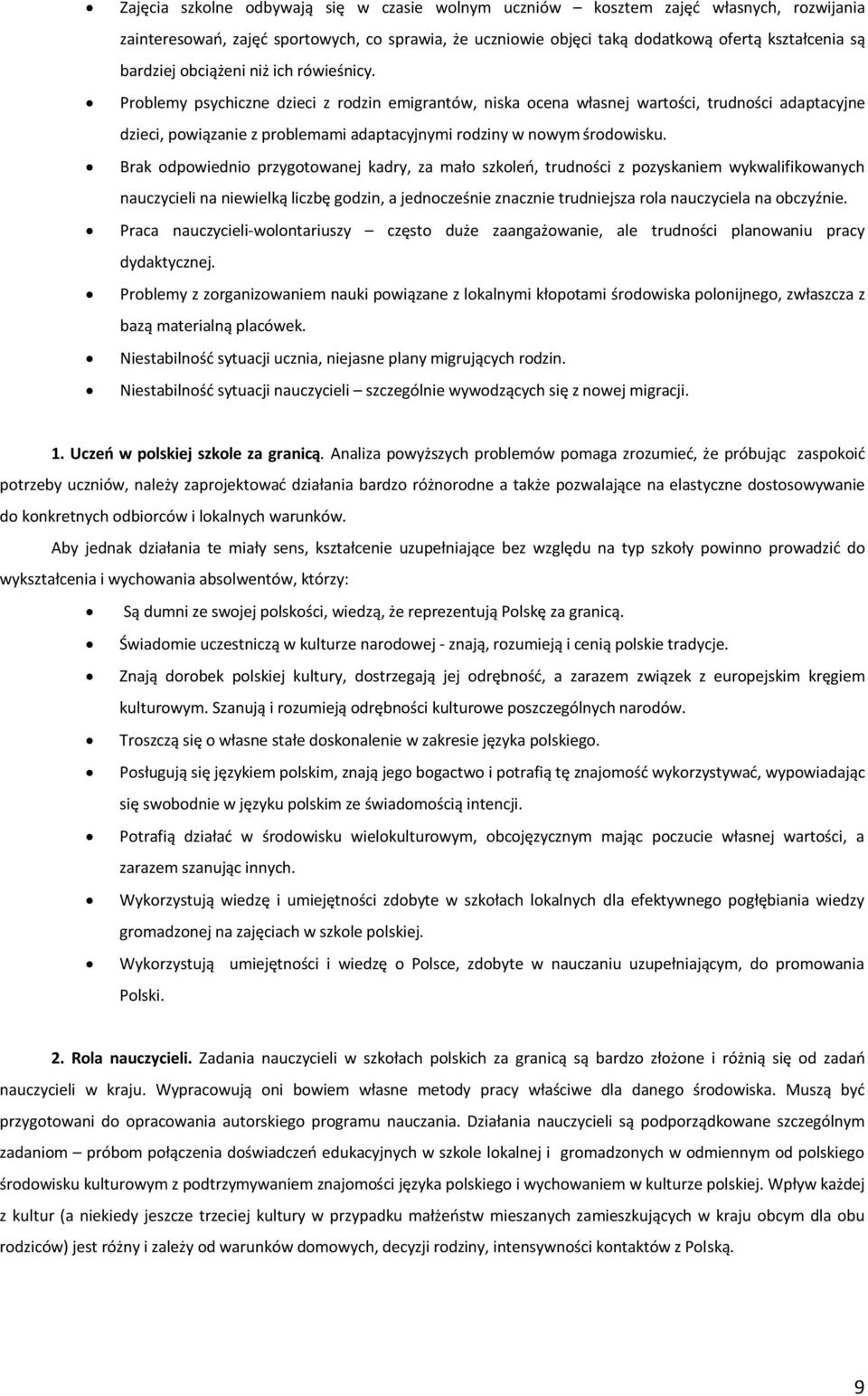 Problemy psychiczne dzieci z rodzin emigrantów, niska ocena własnej wartości, trudności adaptacyjne dzieci, powiązanie z problemami adaptacyjnymi rodziny w nowym środowisku.