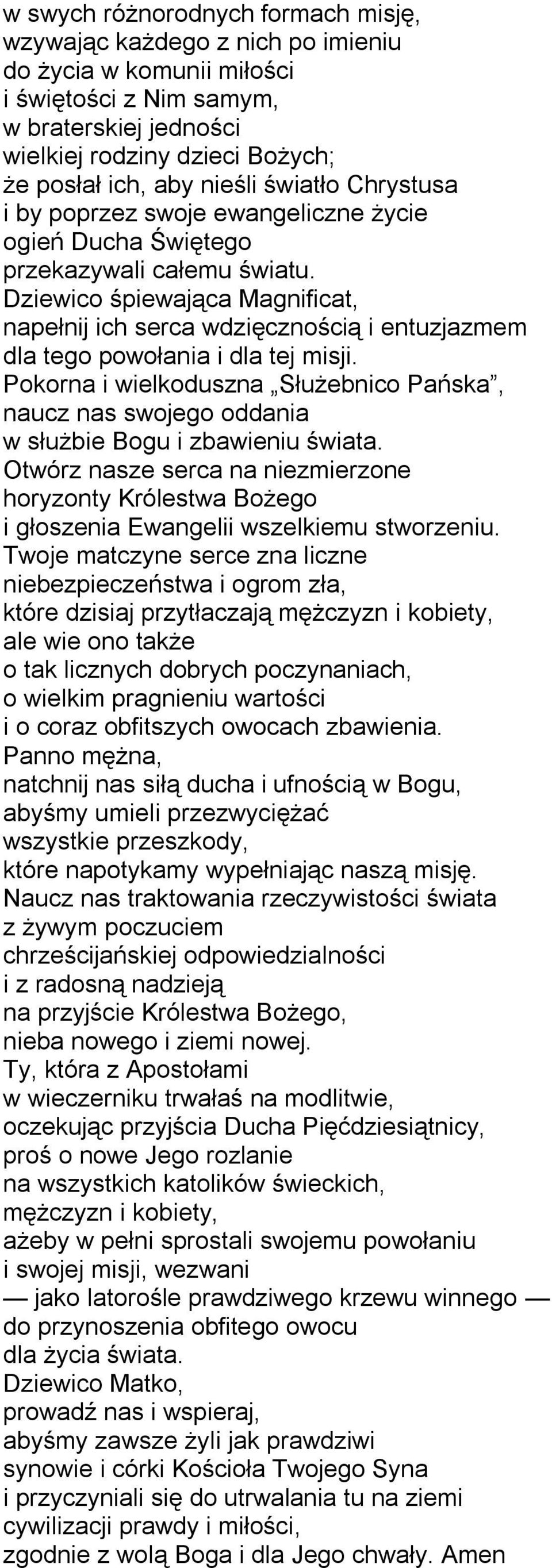 Dziewico śpiewająca Magnificat, napełnij ich serca wdzięcznością i entuzjazmem dla tego powołania i dla tej misji.