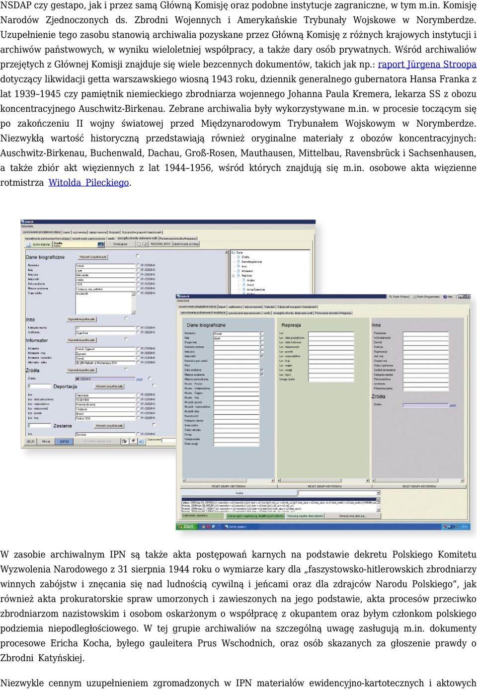 Wśród archiwaliów przejętych z Głównej Komisji znajduje się wiele bezcennych dokumentów, takich jak np.