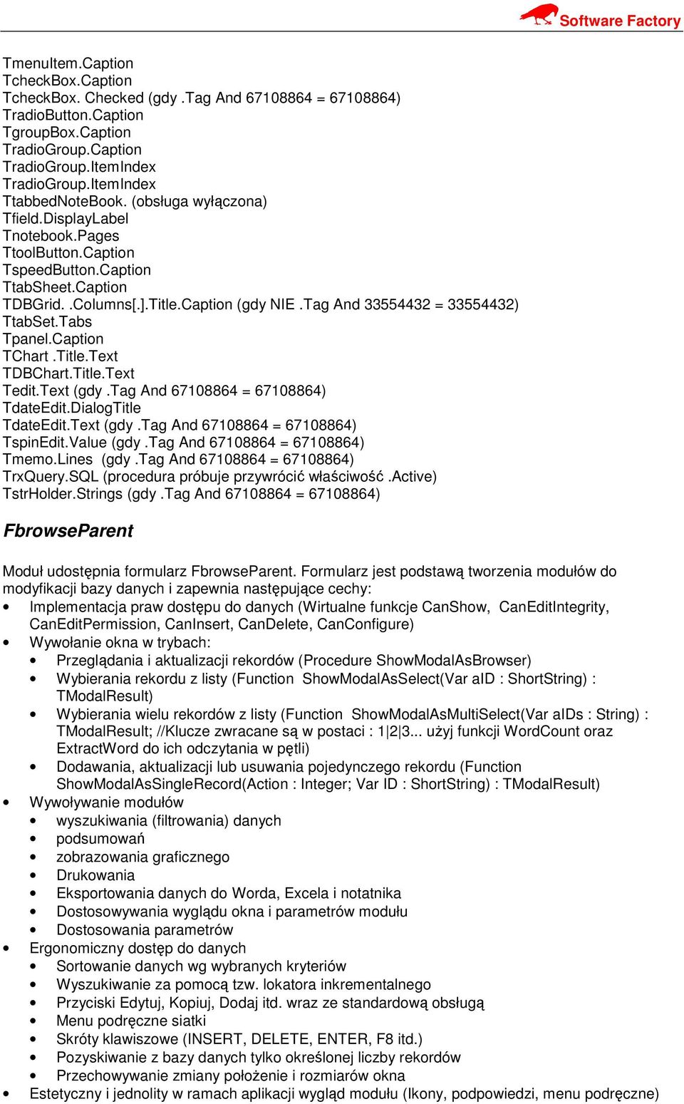 Tag And 33554432 = 33554432) TtabSet.Tabs Tpanel.Caption TChart.Title.Text TDBChart.Title.Text Tedit.Text (gdy.tag And 67108864 = 67108864) TdateEdit.DialogTitle TdateEdit.Text (gdy.tag And 67108864 = 67108864) TspinEdit.