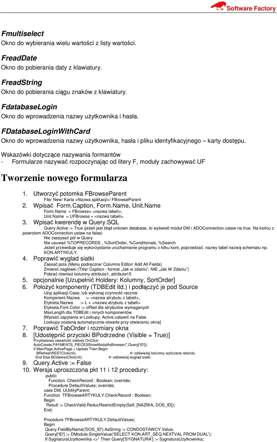 Wskazówki dotyczące nazywania formantów - Formularze nazywać rozpoczynając od litery F, moduły zachowywać UF Tworzenie nowego formularza 1.