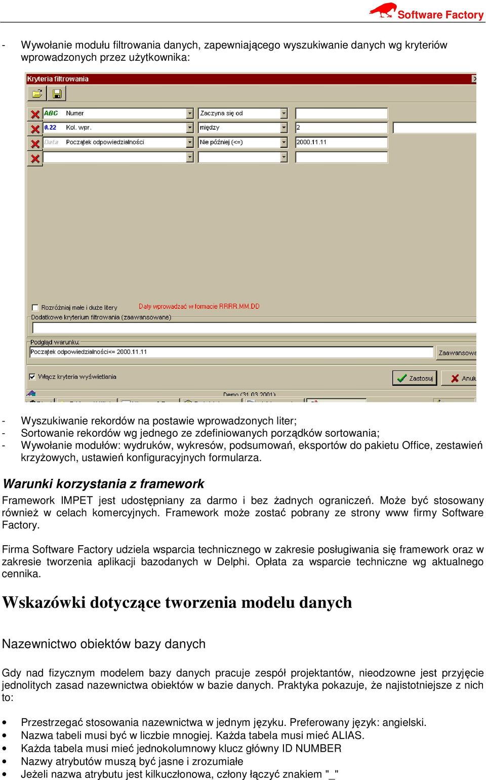 Warunki korzystania z framework Framework IMPET jest udostępniany za darmo i bez żadnych ograniczeń. Może być stosowany również w celach komercyjnych.