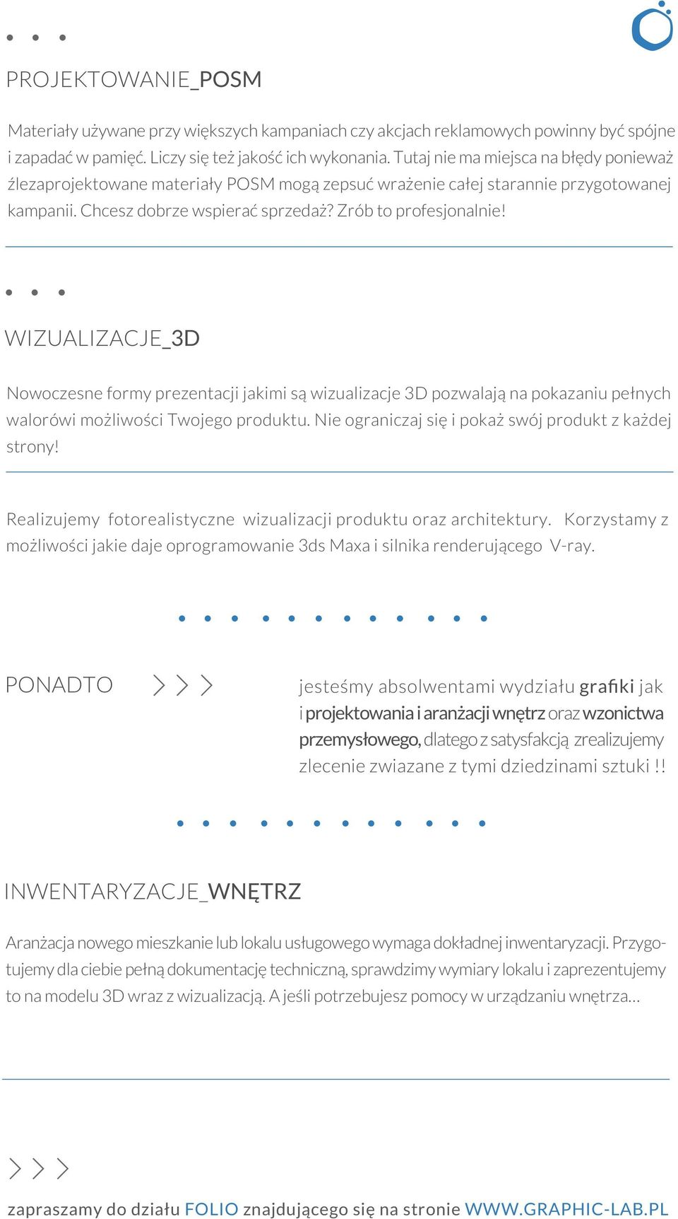 WIZUALIZACJE_3D Nowoczesne formy prezentacji jakimi są wizualizacje 3D pozwalają na pokazaniu pełnych walorówi możliwości Twojego produktu. Nie ograniczaj się i pokaż swój produkt z każdej strony!