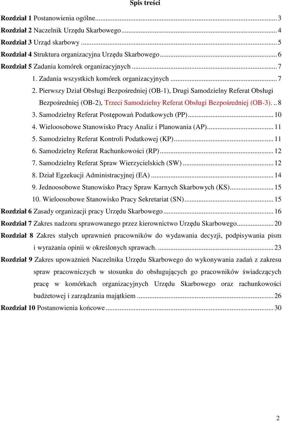 Pierwszy Dział Obsługi Bezpośredniej (OB-1), Drugi Samodzielny Referat Obsługi Bezpośredniej (OB-2), Trzeci Samodzielny Referat Obsługi Bezpośredniej (OB-3)... 8 3.