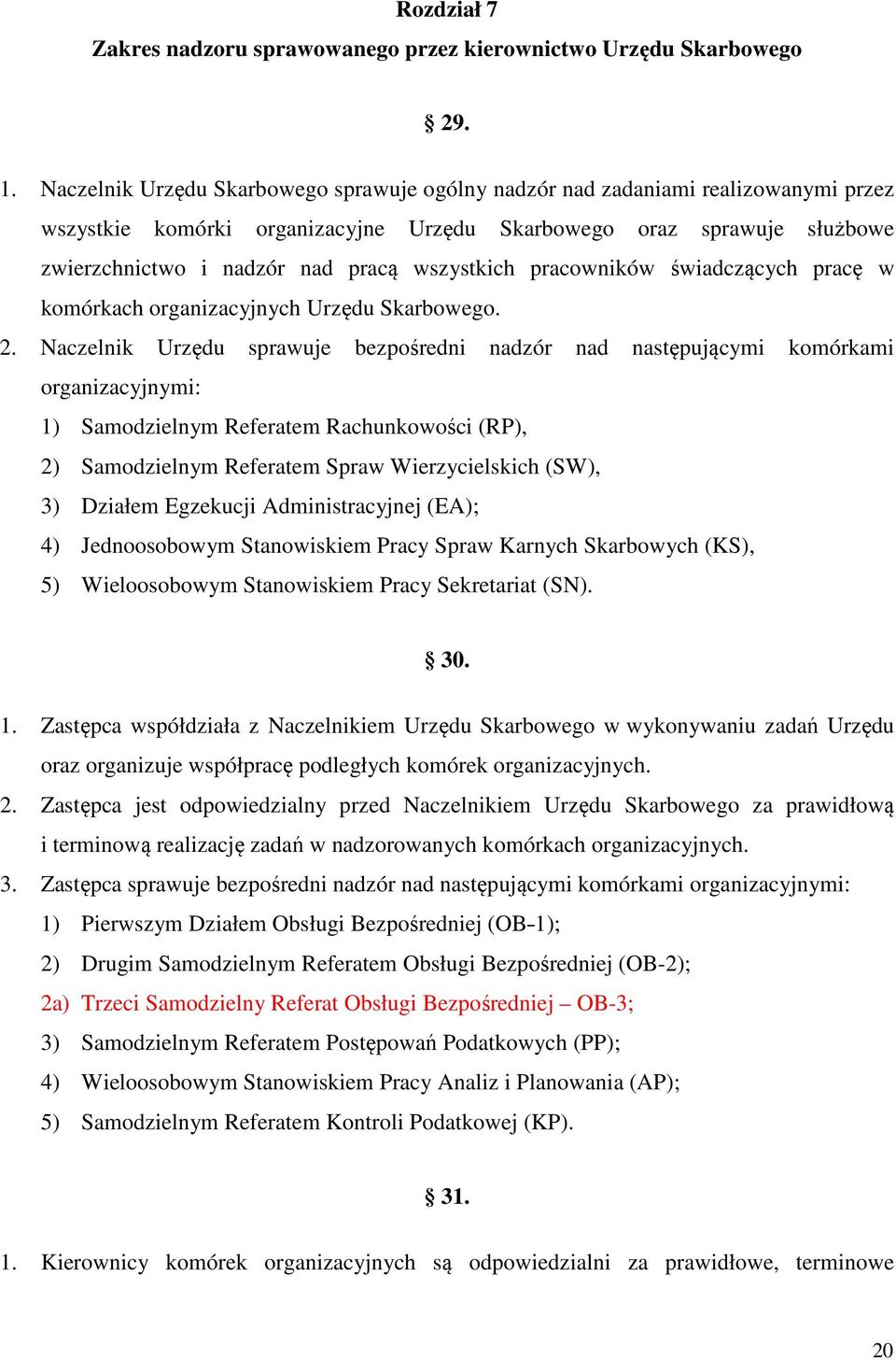 wszystkich pracowników świadczących pracę w komórkach organizacyjnych Urzędu Skarbowego. 2.