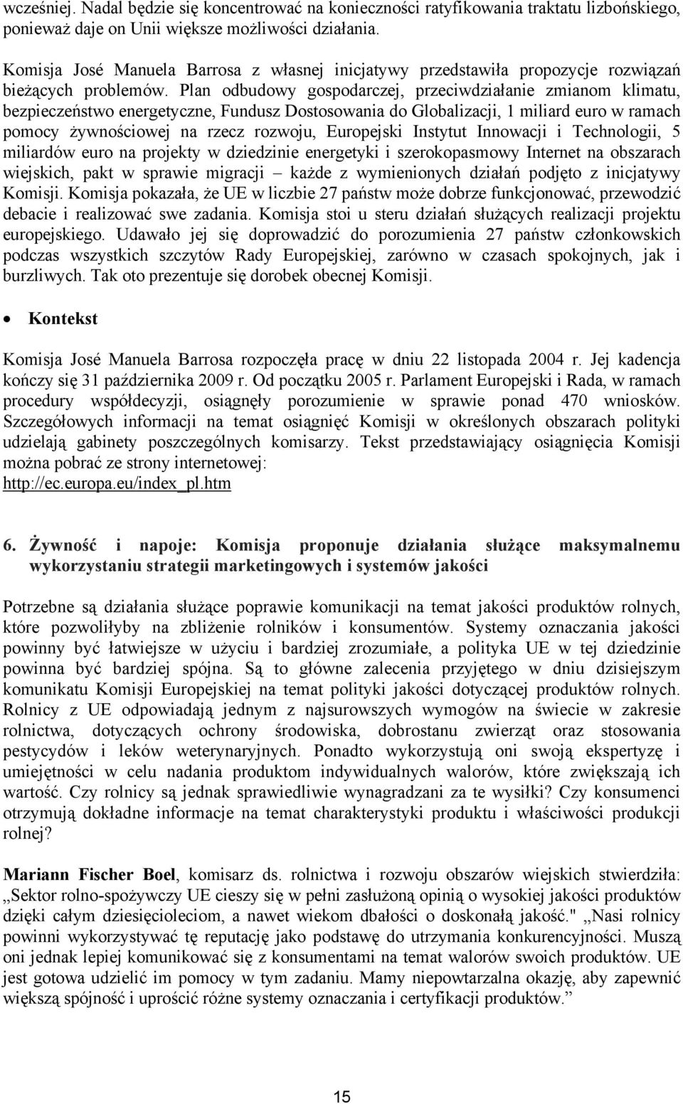 Plan odbudowy gospodarczej, przeciwdziałanie zmianom klimatu, bezpieczeństwo energetyczne, Fundusz Dostosowania do Globalizacji, 1 miliard euro w ramach pomocy żywnościowej na rzecz rozwoju,