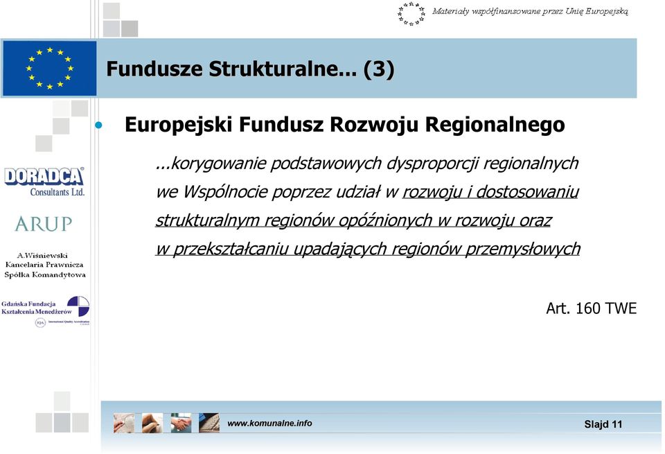 udział w rozwoju i dostosowaniu strukturalnym regionów opóźnionych w